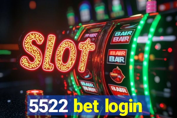 5522 bet login